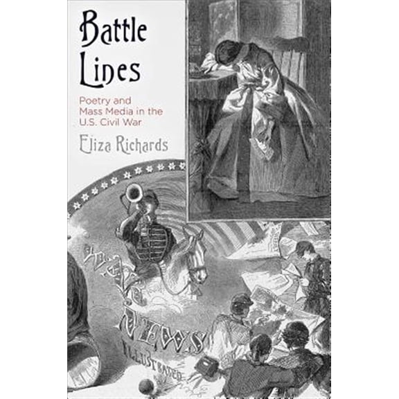 Pre-Owned Battle Lines: Poetry and Mass Media in the U.S. Civil War Paperback