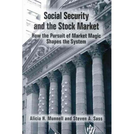Social Security And The Stock Market How The Pursuit Of Market Magic
Shapes The System