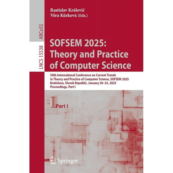 Lecture Notes in Computer Science Sofsem 2025: Theory and Practice of Computer Science: 50th International Conference on Current Trends in Theory and Prac, Book 15538, (Paperback)