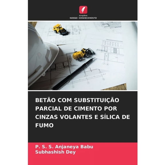 BetÃ£o Com SubstituiÃ§Ã£o Parcial de Cimento Por Cinzas Volantes E SÃ­lica de Fumo, (Paperback)