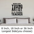 thumbnail image 2 of Behind Every Young Artist Is A Creative Teacher Create Inspire Wall Decals for Walls Peel and Stick wall art murals Black Small 8 Inch, 2 of 2