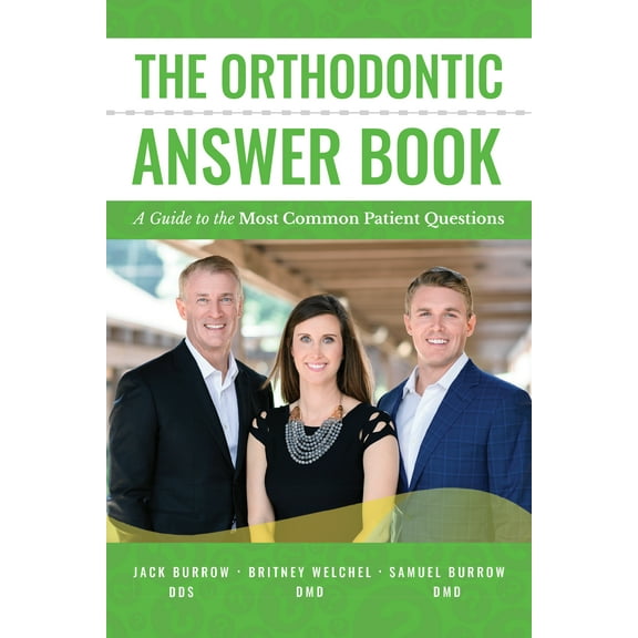The Orthodontic Answer Book : A Guide to the Most Common Patient Questions (Paperback)