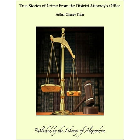 True Stories of Crime From the District Attorney's Office -