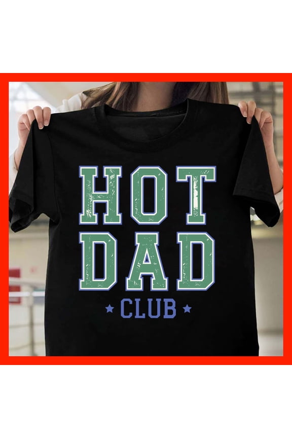 Hot Dad Club T-Shirt Funny Fatherhood Apparel Collegiate Style Dad Gift G2002, for Unisex, Inclusive Sizing to 5XL