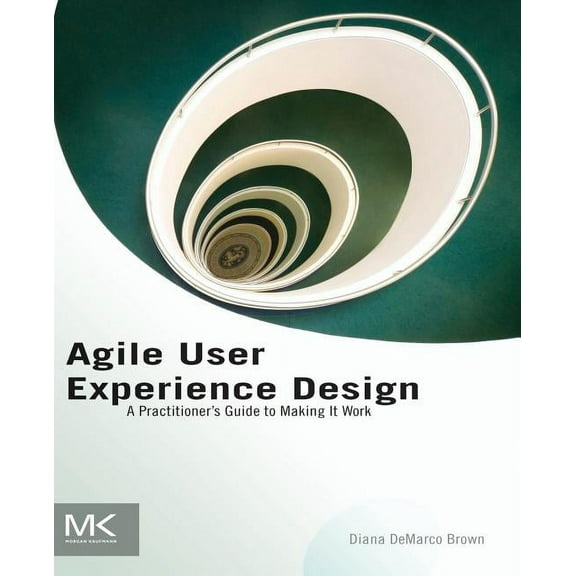 Agile User Experience Design: A Practitioner's Guide to Making It Work, (Paperback)