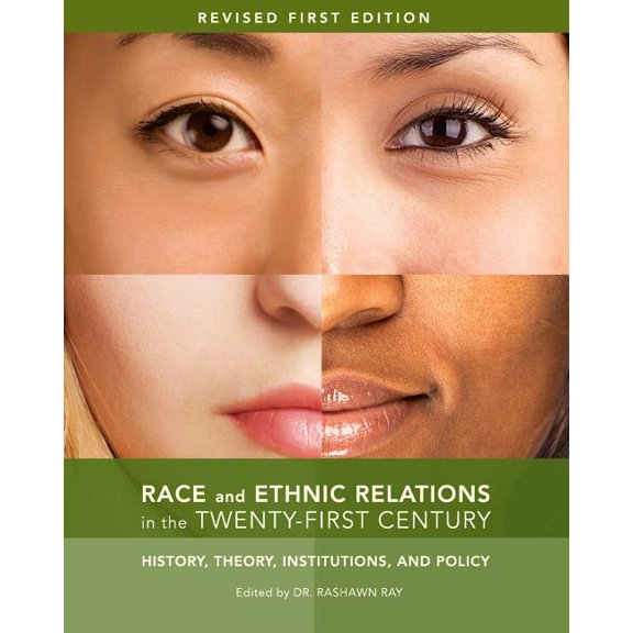 Race and Ethnic Relations in the Twenty-First Century: History, Theory, Institutions, and Policy, (Paperback)