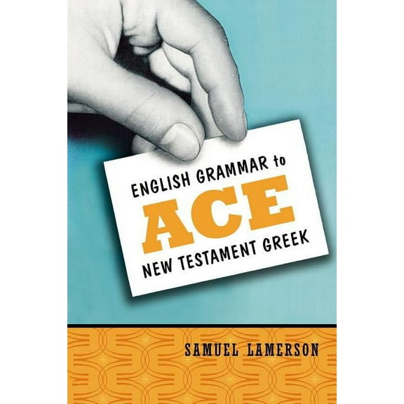 English Grammar to Ace New Testament Greek, (Paperback)