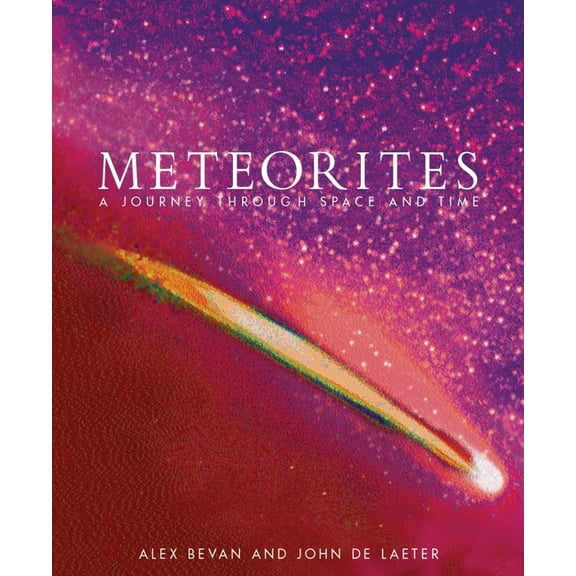 Meteorites : A Journey through Space and Time (Hardcover)