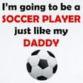 thumbnail image 2 of CafePress - Soccer Player Like My Daddy Body Suit - Baby Light Bodysuit, Size Newborn - 24 Months, 2 of 4