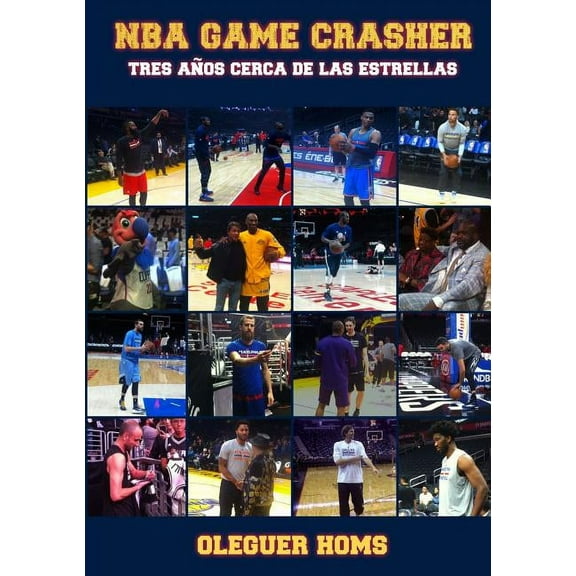 NBA Game Crasher: Tres años cerca de las estrellas, (Paperback)
