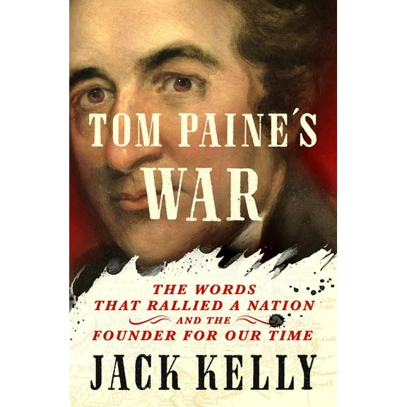 Tom Paine's War: The Words That Rallied a Nation and the Founder for Our Time, (Hardcover)