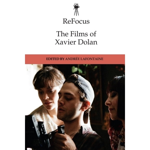 Refocus: The International Directors Refocus: The Films of Xavier Dolan, (Paperback)