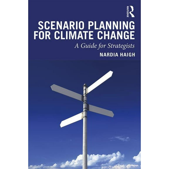 Scenario Planning for Climate Change: A Guide for Strategists, (Paperback)