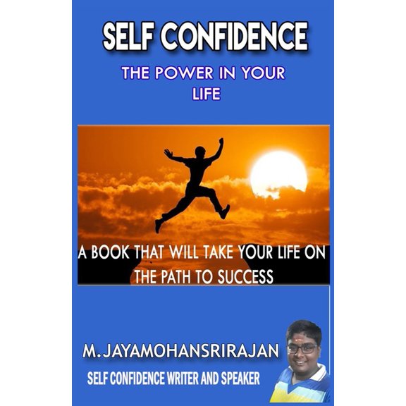 Self Confidence: The Power in Your Life: A Book That Will Take Your Life on the Path to Success (Paperback)