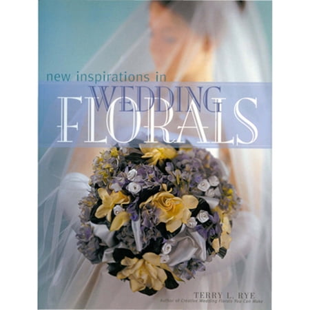 New Inspirations in Wedding Florals (Paperback) by Terry Rye