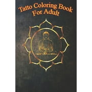 Tatto Coloring Book For Adult : buddha Yoga Zen Meditation Lotus Buddhism peace loves An Coloring Book For Relaxation with Awesome Modern Tattoo Designs (Paperback)