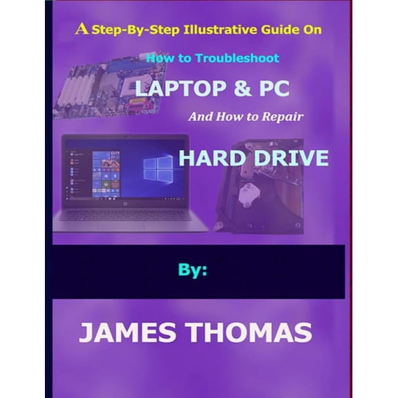 A step-by-step illustrative guide on how to troubleshoot Laptop and Pc, (Paperback)