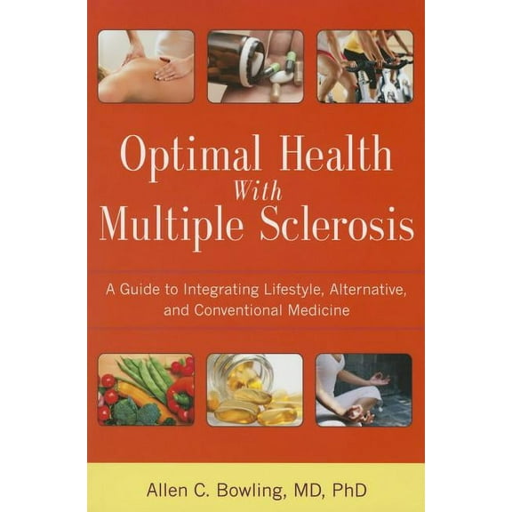 Optimal Health with Multiple Sclerosis: A Guide to Integrating Lifestyle, Alternative, and Conventional Medicine, (Paperback)