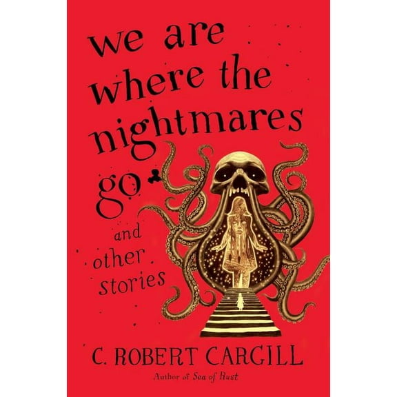 We Are Where the Nightmares Go and Other Stories, (Paperback)