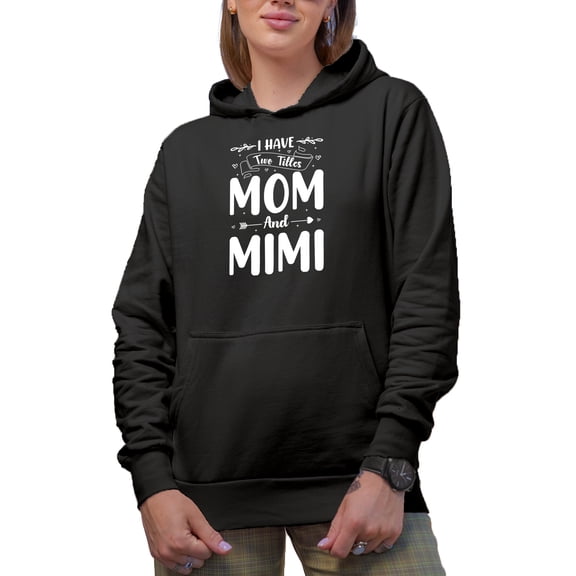 I Have Two Titles Mom and Mimi and I Rock Them Both - Grandmom Quote, Black Hooded Sweatshirt or Hoodie, Small
