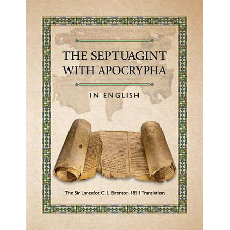 The Septuagint with Apocrypha in English : The Sir Lancelot C. L. Brenton 1851 (Best English Translation Of Shahnameh)
