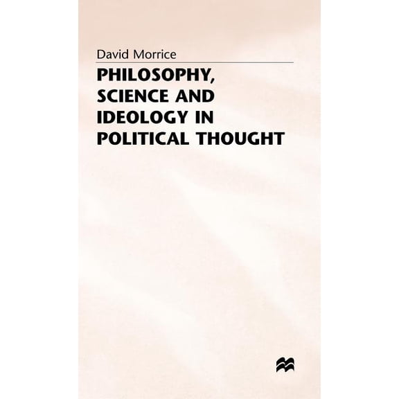 Philosophy, Science and Ideology in Political Thought, (Hardcover)