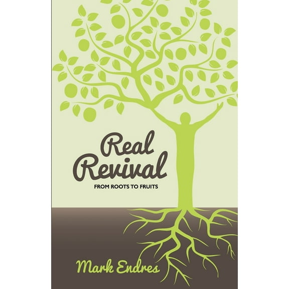 Real Revival: From Roots to Fruits (Paperback) by Mark Endres