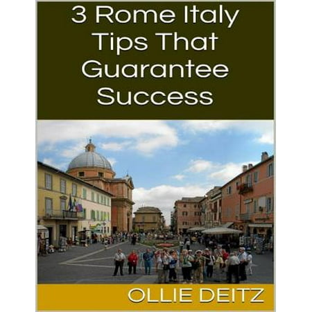3 Rome Italy Tips That Guarantee Success - eBook