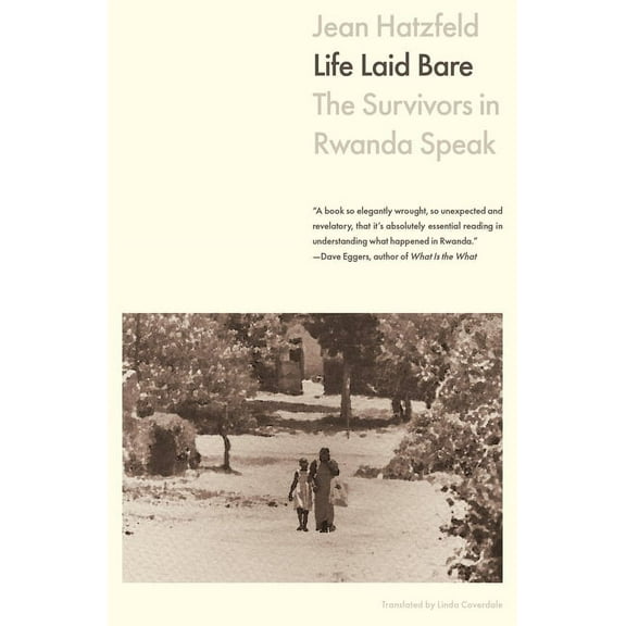 Life Laid Bare: The Survivors in Rwanda Speak, (Paperback)