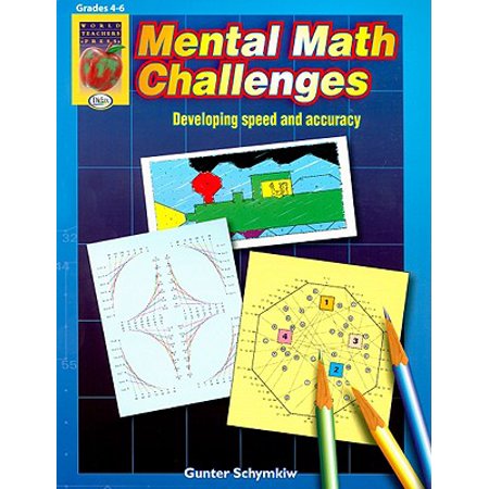 Mental Math Challenges, Grades 4-6 : Developing Speed and Accuracy