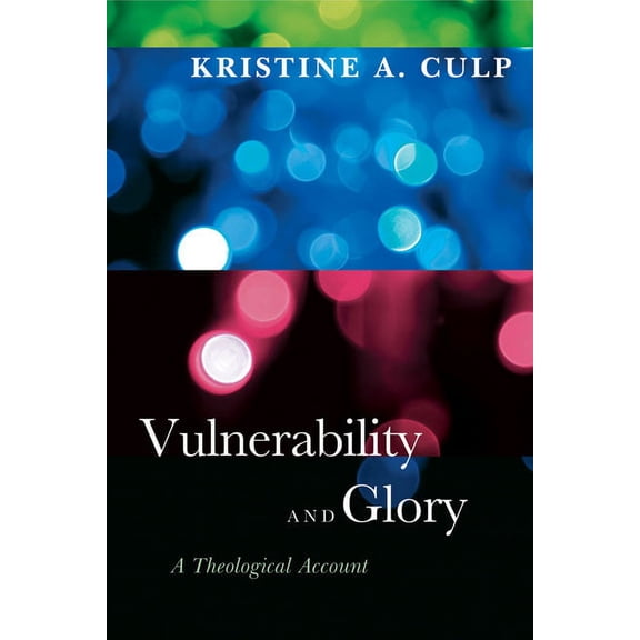 Vulnerability and Glory: A Theological Account, (Paperback)