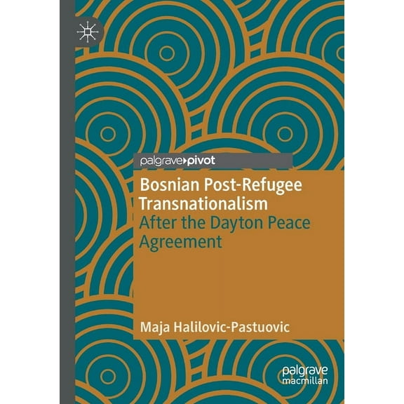 Bosnian Post-Refugee Transnationalism: After the Dayton Peace Agreement, (Paperback)