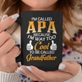 thumbnail image 2 of Apa Grandpa Gift Im Called Apa Because Im Too Cool To Be Called Grandfather Coffee Mugs, 2 of 4