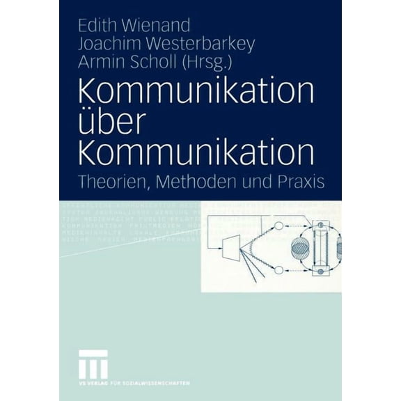 Kommunikation Ãber Kommunikation: Theorien, Methoden Und PRAXIS Festschrift Für Klaus Merten, (Paperback)