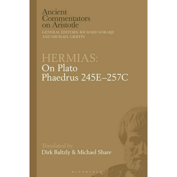 Ancient Commentators on Aristotle Hermias: On Plato Phaedrus 245e-257c, (Hardcover)