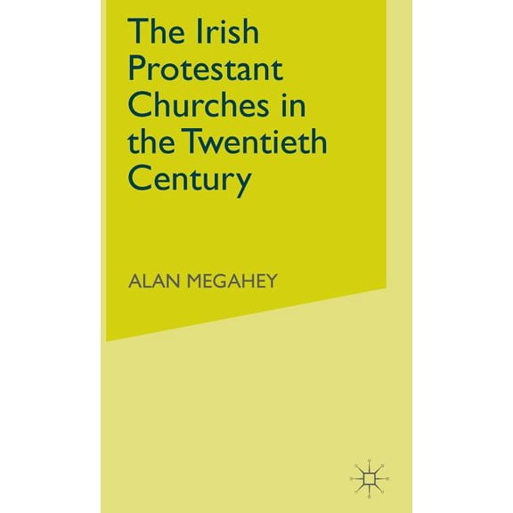 The Irish Protestant Churches in the Twentieth Century, (Hardcover)