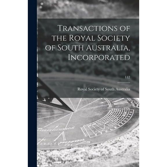 Transactions of the Royal Society of South Australia, Incorporated; 112, (Paperback)