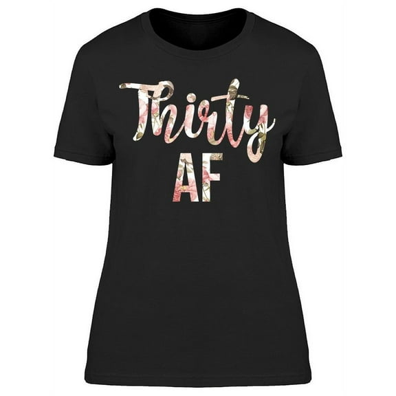 I'm On My Thirty's Af Women's T-shirt