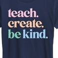thumbnail image 3 of Instant Message - Teach Create Be Kind - Women's Short Sleeve Graphic T-Shirt, 3 of 6