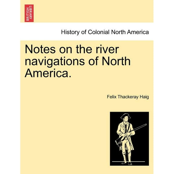 Notes on the River Navigations of North America. (Paperback)