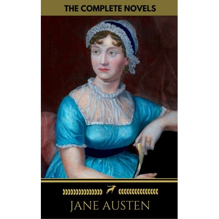 Jane Austen: The Complete Novels + A Biography of the Author (The Greatest Writers of All Time) -