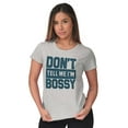 thumbnail image 4 of Don't Tell Me I'm Bossy Attitude Rude Womens Slim Fit Graphic Tee Brisco Brands S, 4 of 5