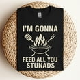 thumbnail image 3 of I’m Gonna Feed All You Stunads T‑Shirt – Funny Graphic Tee, 3 of 5