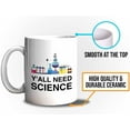 thumbnail image 5 of Funny Jokes Coffee Mug 11 Oz White - Y'all Need Science - Witty Sarcastic Joke Comedy Sarcastic Humor Inappropriate Pun Laugh for Men Women Friend, 5 of 7