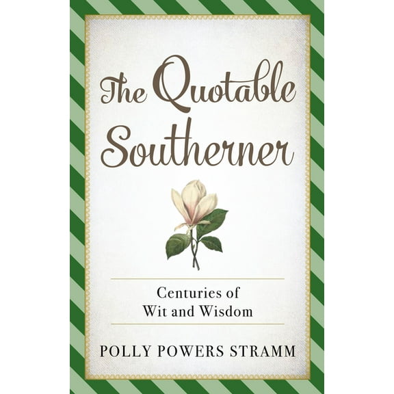 The Quotable Southerner : Centuries of Wit and Wisdom (Paperback)