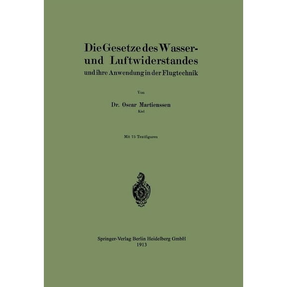Die Gesetze Des Wasser- Und Luftwiderstandes: Und Ihre Anwendung in Der Flugtechnik, (Paperback)