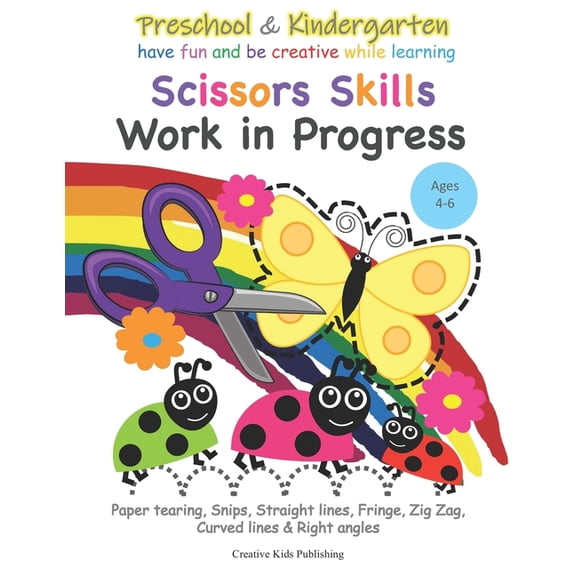 Preschool & Kindergarten Scissors Skills Work in Progress: Paper tearing, Snips, Straight lines, Fringe, Zig Zag, Curved, (Paperback)