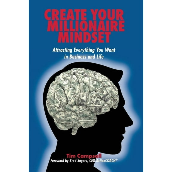 Create Your Millionaire Mindset: Attracting Everything You Want in Business and Life, (Paperback)