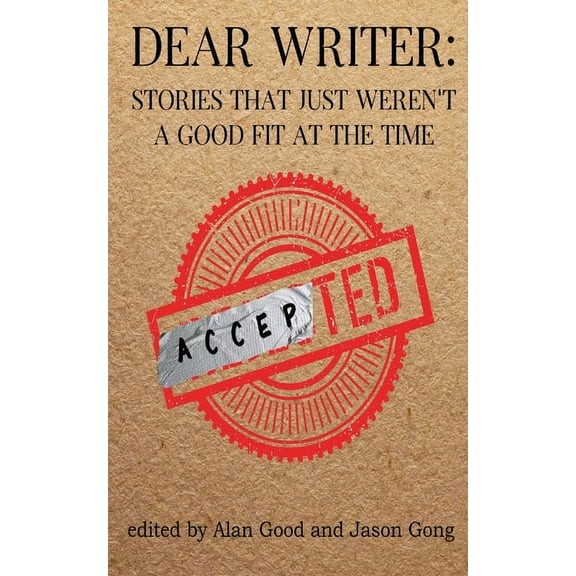 Dear Writer: Stories That Just Weren't a Good Fit at the Time, (Paperback)