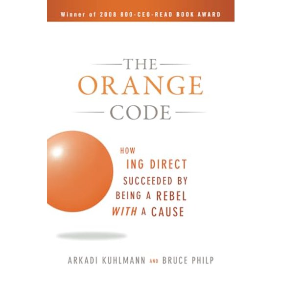 Pre-Owned The Orange Code: How ING Direct Succeeded by Being a Rebel with a Cause (Paperback) 0470538791 9780470538791